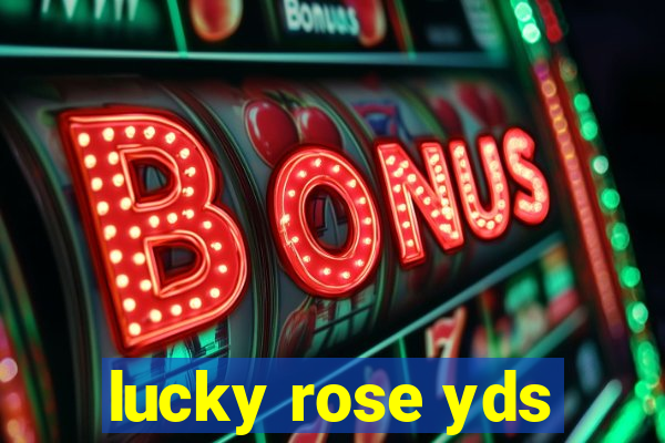 lucky rose yds