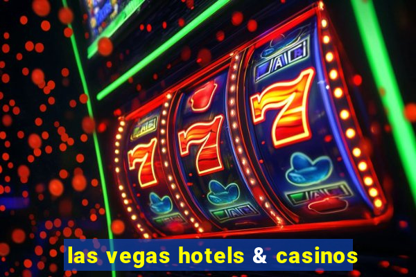 las vegas hotels & casinos