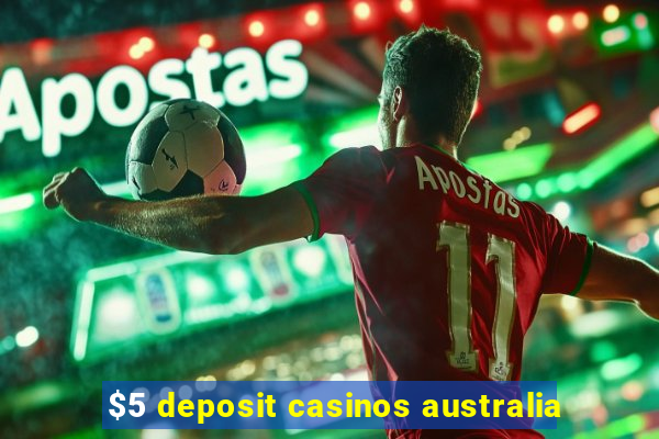 $5 deposit casinos australia