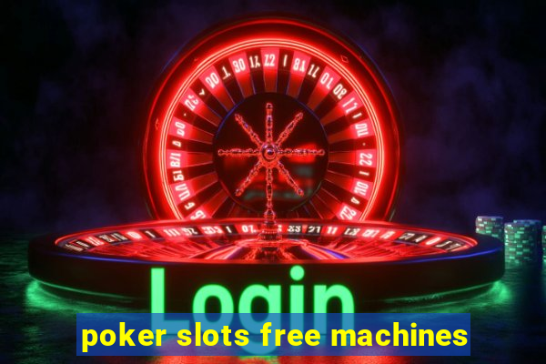 poker slots free machines