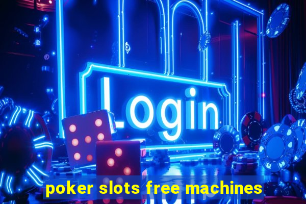 poker slots free machines