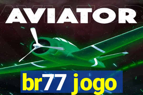 br77 jogo