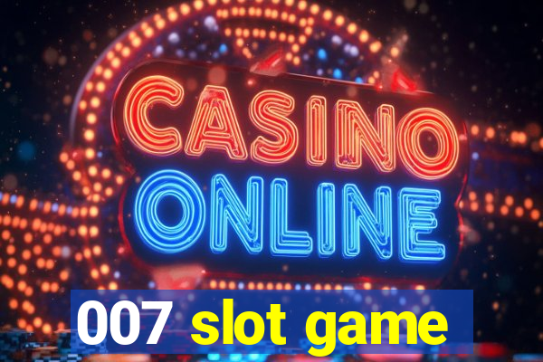 007 slot game