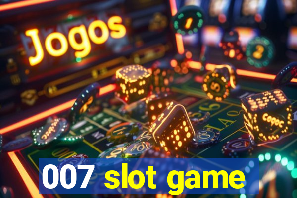 007 slot game