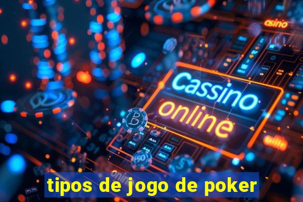 tipos de jogo de poker