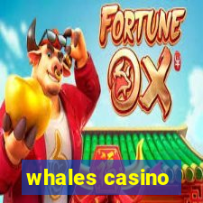 whales casino