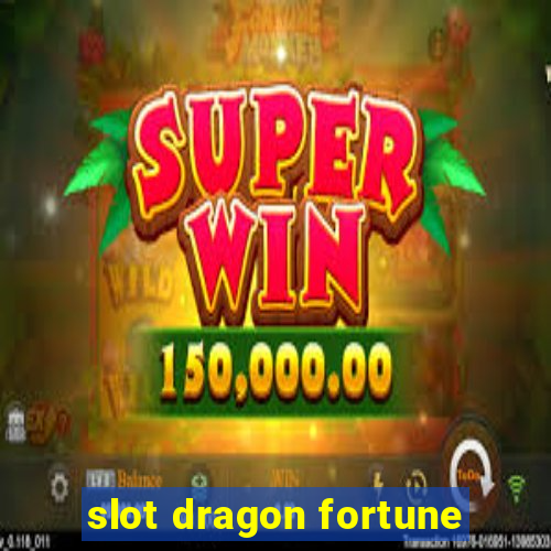 slot dragon fortune