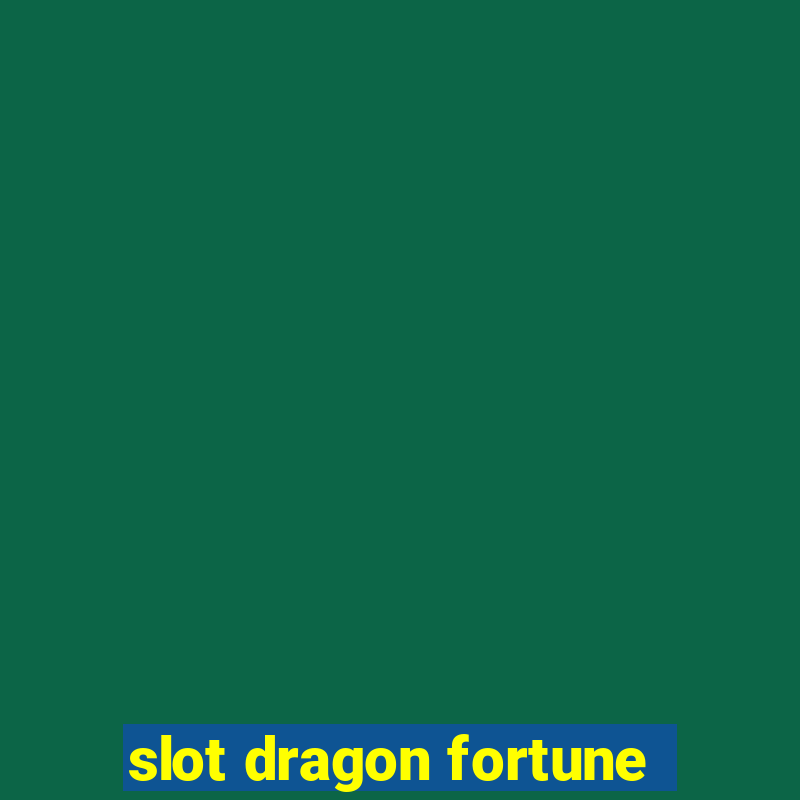 slot dragon fortune