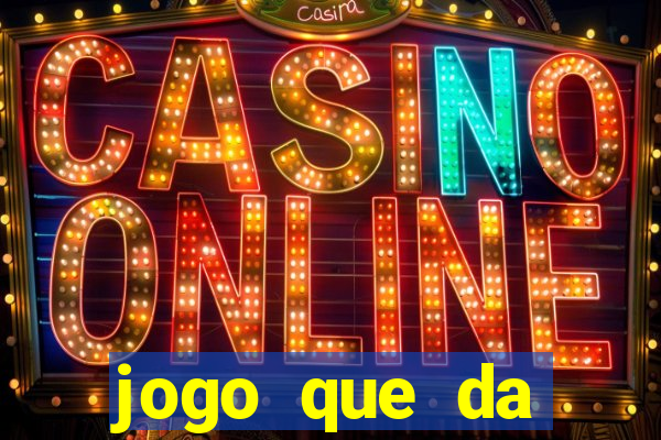 jogo que da dinheiro sem investir