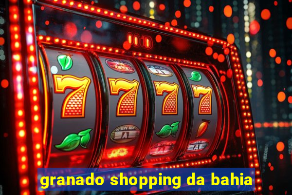 granado shopping da bahia