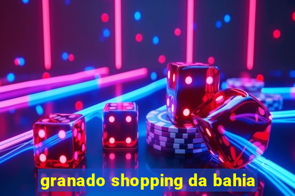 granado shopping da bahia