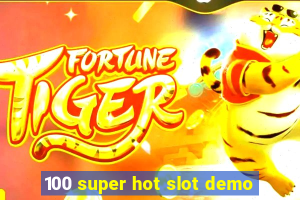 100 super hot slot demo