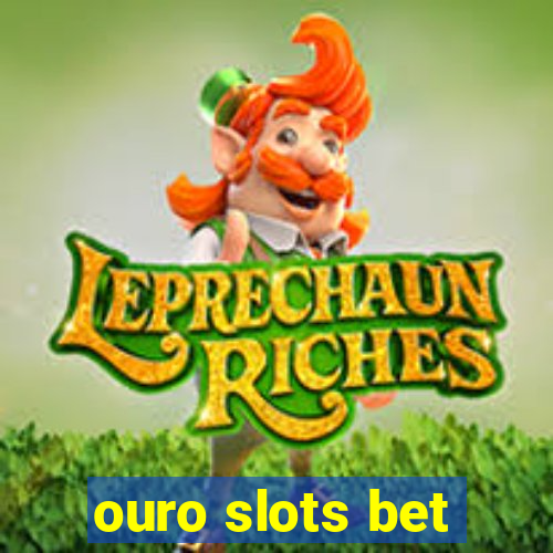 ouro slots bet