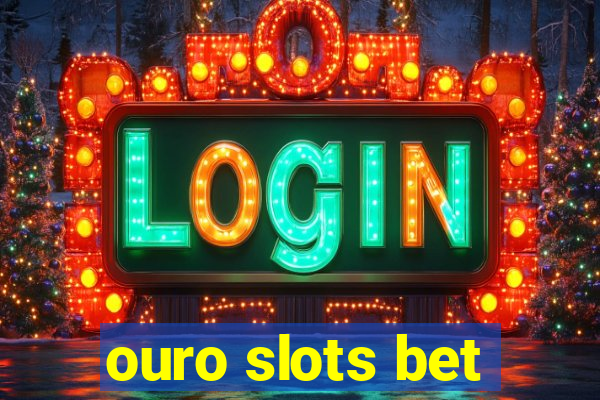 ouro slots bet