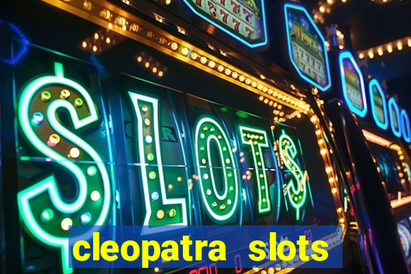 cleopatra slots games free