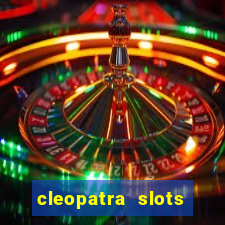 cleopatra slots games free