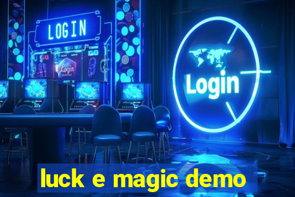 luck e magic demo