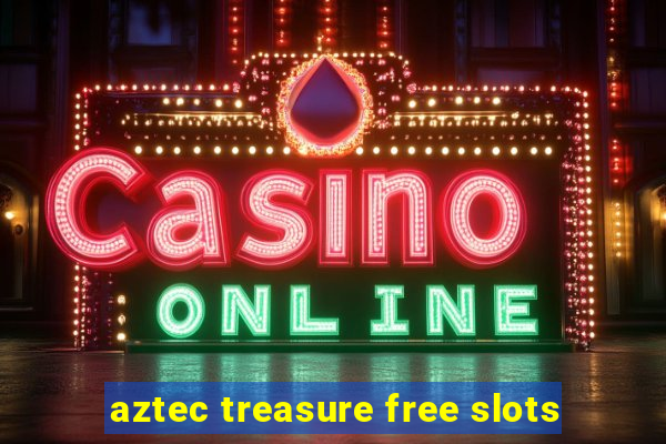 aztec treasure free slots