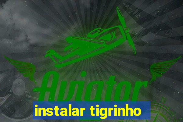 instalar tigrinho