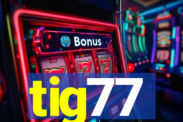 tig77