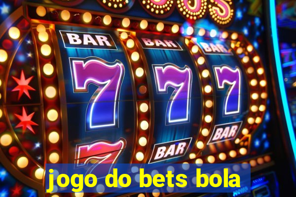 jogo do bets bola