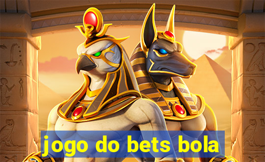 jogo do bets bola