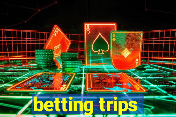 betting trips