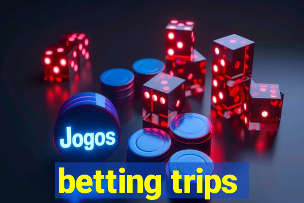 betting trips