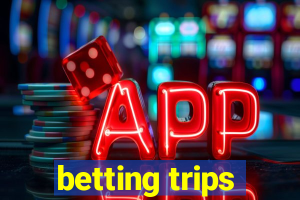 betting trips