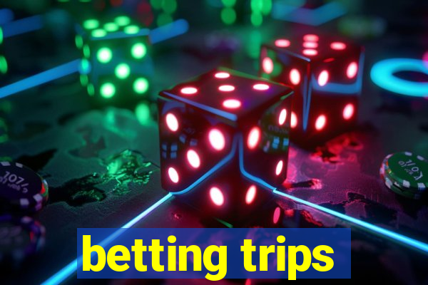 betting trips