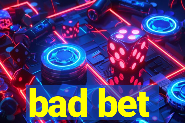 bad bet