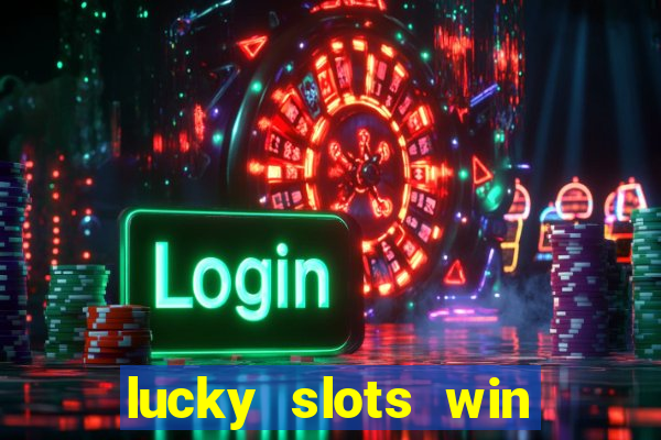 lucky slots win real cash 777