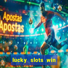 lucky slots win real cash 777