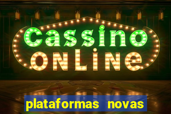 plataformas novas de cassino