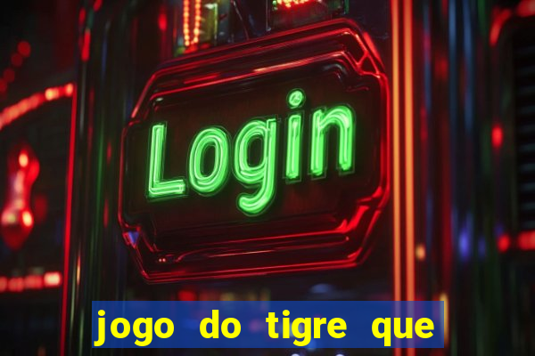 jogo do tigre que ganha bonus ao se cadastrar