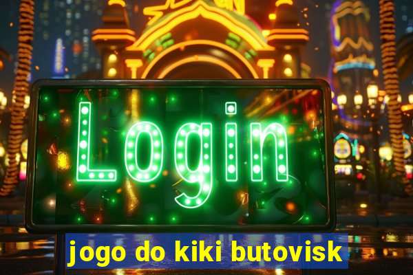 jogo do kiki butovisk