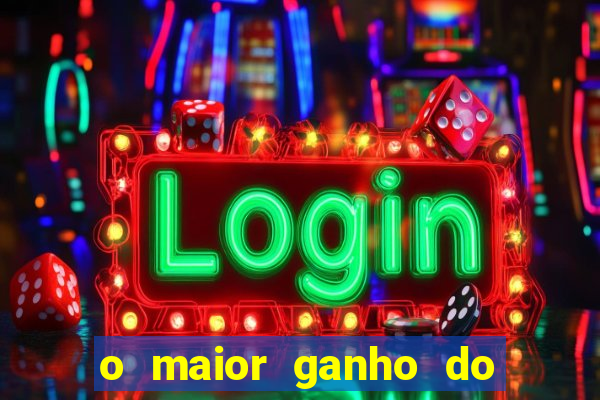 o maior ganho do fortune tiger