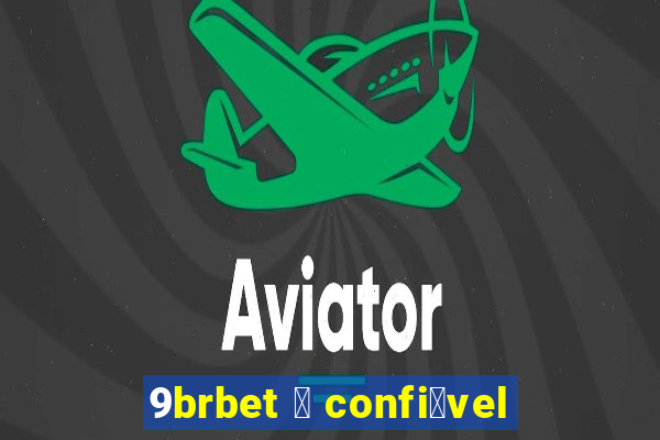 9brbet 茅 confi谩vel