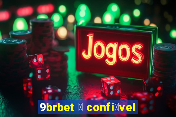 9brbet 茅 confi谩vel