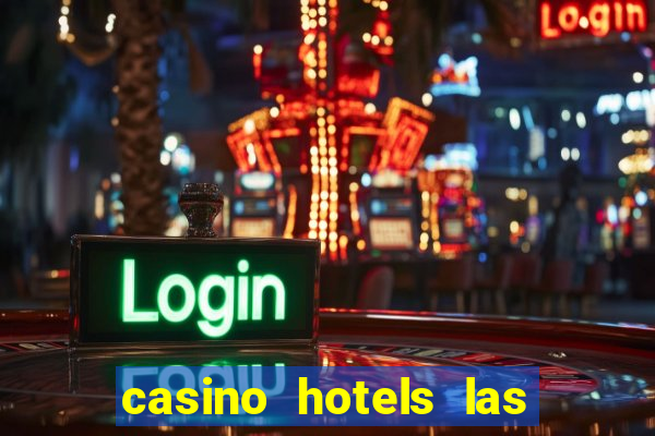 casino hotels las vegas nv