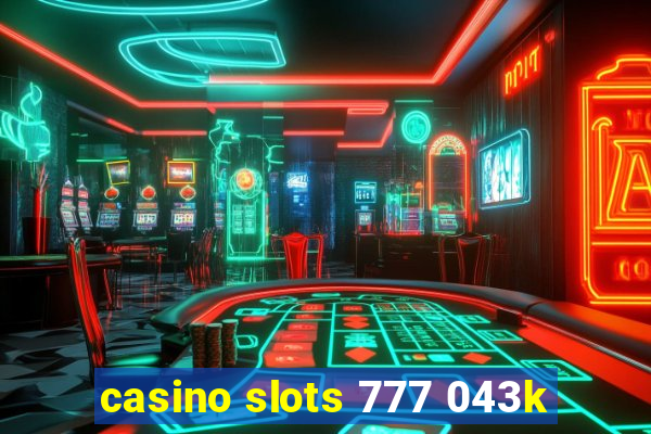 casino slots 777 043k