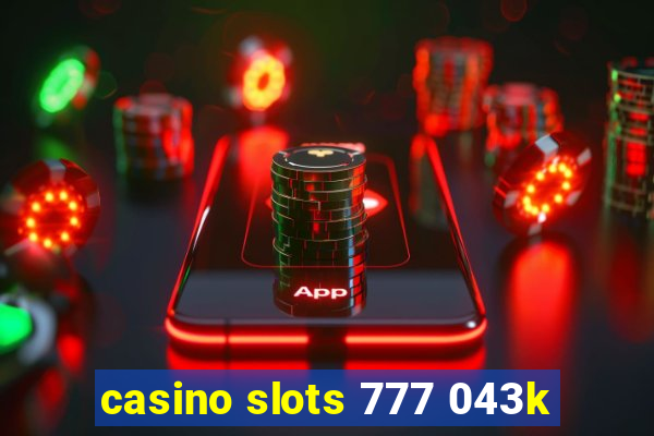 casino slots 777 043k