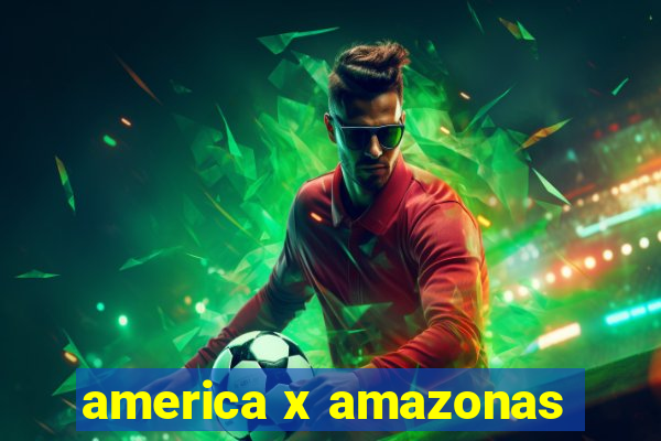 america x amazonas