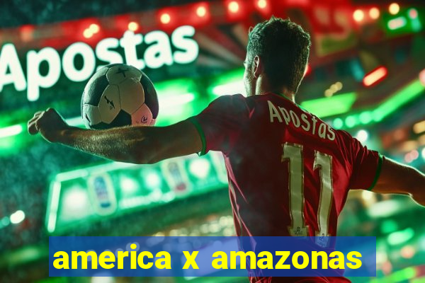 america x amazonas