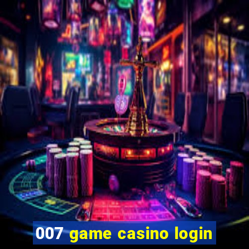 007 game casino login