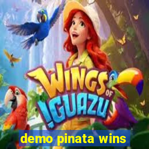 demo pinata wins