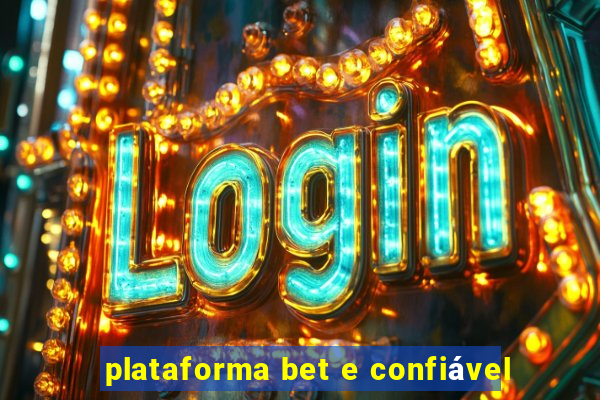 plataforma bet e confiável