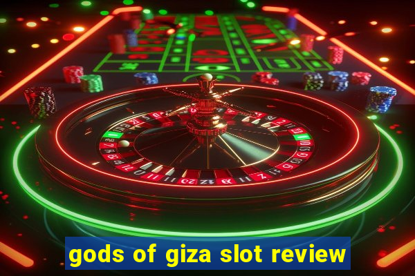 gods of giza slot review