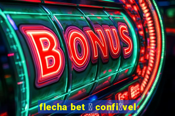 flecha bet 茅 confi谩vel