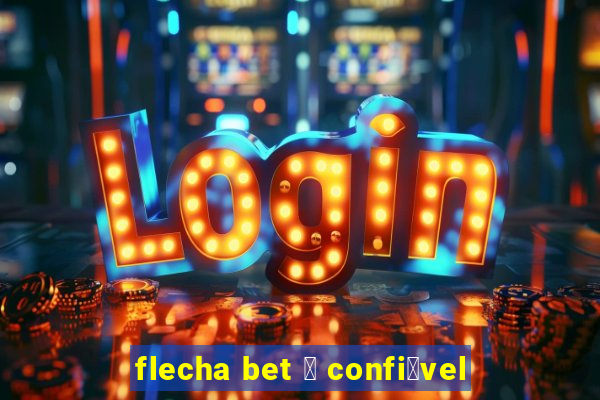 flecha bet 茅 confi谩vel